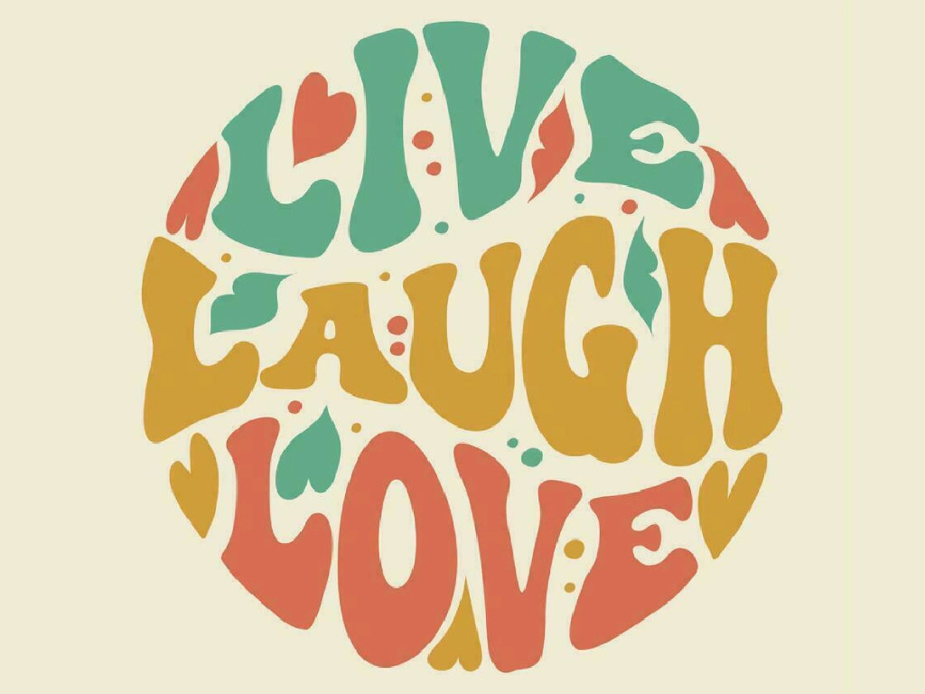 Live, laugh, love. Elä, naura, rakasta.